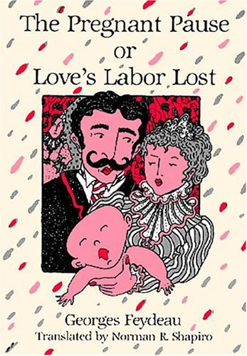9780936839585: The Pregnant Pause or Love's Labor Lost (Tour De Farce : A New Series of Farce Through the Ages)