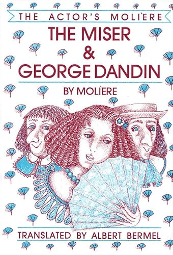 Beispielbild fr 001: The Miser & George Dandin: The Actor's Moliere - Volume 1 zum Verkauf von GOMEDIA