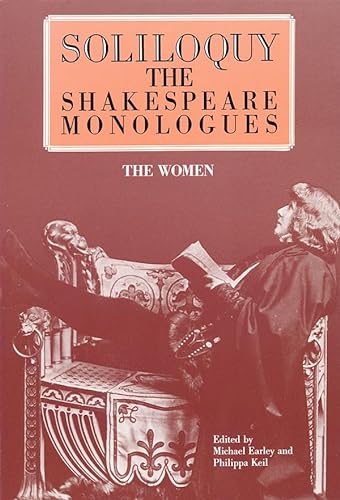Imagen de archivo de Soliloquy: The Shakespeare Monologues - The Women a la venta por WeSavings LLC