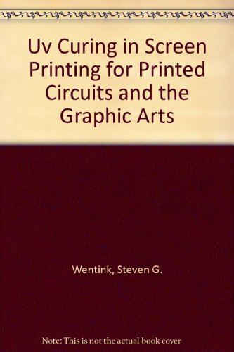 Imagen de archivo de UV Curing in Screen Printing for Printed Circuits and the Graphic Arts a la venta por Zubal-Books, Since 1961