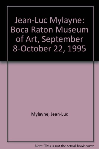 Beispielbild fr Jean-Luc Mylayne: Boca Raton Museum of Art, September 8-October 22, 1995 zum Verkauf von Better World Books