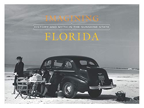 Beispielbild fr Imagining Florida: History and Myth in the Sunshine State zum Verkauf von ANARTIST