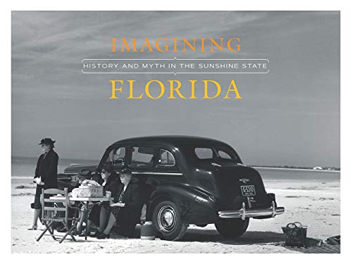 Stock image for Imagining Florida: History and Myth in the Sunshine State for sale by ANARTIST