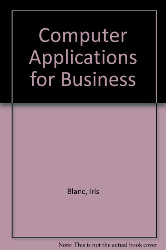 Computer Applications for Business (9780936862774) by Blanc, Iris