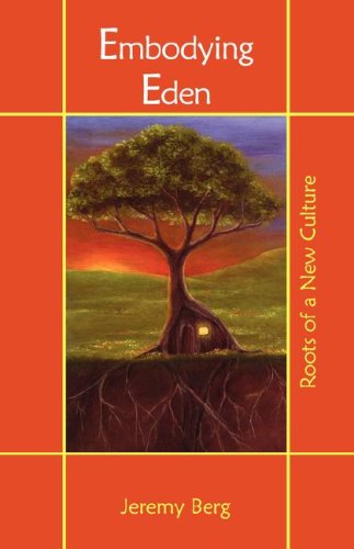 EMBODYING EDEN: Roots Of A New Culture