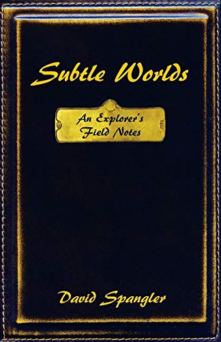 Subtle Worlds: An Explorer's Field Notes (9780936878263) by David Spangler