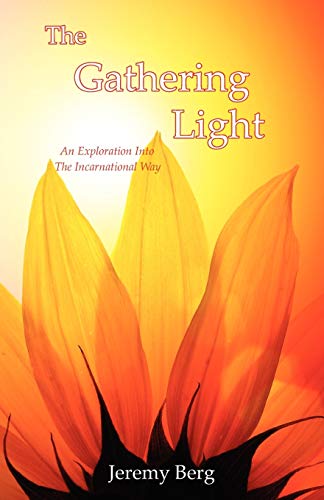 Stock image for The Gathering Light: An Exploration Into The Incarnational Way for sale by SecondSale