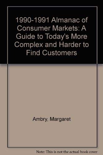 Beispielbild fr 1990-1991 Almanac of Consumer Markets: A Guide to Today*s More Complex and Harder to Find Customers zum Verkauf von dsmbooks