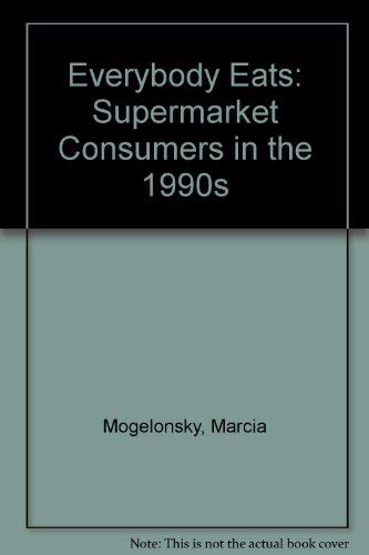 Beispielbild fr Everybody Eats : Supermarket Consumers in the 1990s zum Verkauf von Better World Books
