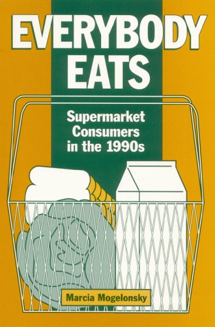 Stock image for Everybody Eats: Supermarket Consumers in the 1990's for sale by The Book Spot