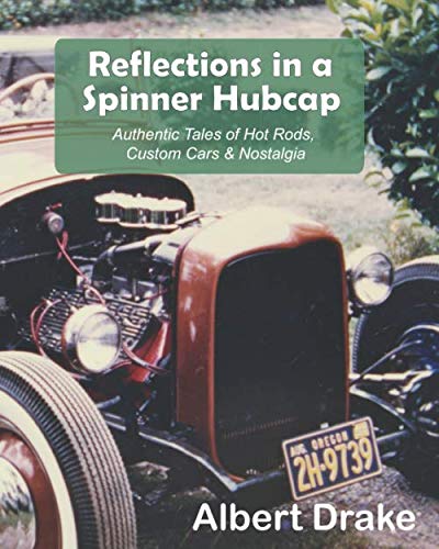 9780936892504: Reflections in a Spinner Hubcap: Authentic Tales of Hot Rods, Custom Cars & Nostalgia