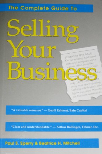 Stock image for The Complete Guide to Selling Your Business for sale by SecondSale