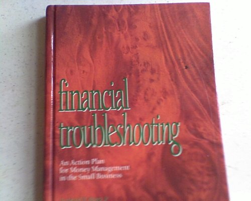 Imagen de archivo de Financial Troubleshooting: An Action Plan for Money Management in the Small Business a la venta por ThriftBooks-Atlanta