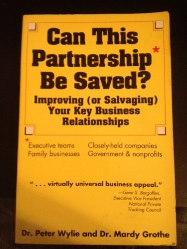 Imagen de archivo de Can This Partnership Be Saved?: Improving (Or Salvaging Your Key Business Relationships) a la venta por Wonder Book