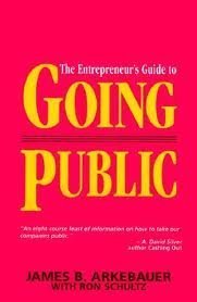 The Entrepreneur's Guide to Going Public (9780936894584) by Arkebauer, James B.; Schultz, Ron