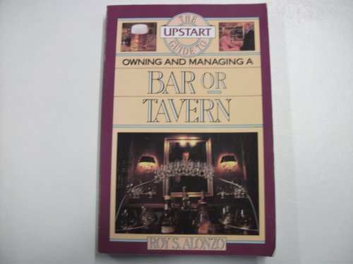 Imagen de archivo de The Upstart Guide to Owning and Managing a Bar or Tavern a la venta por SecondSale