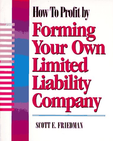 How To Profit by Forming Your Own Limited Liability Company (9780936894935) by Friedman, Scott