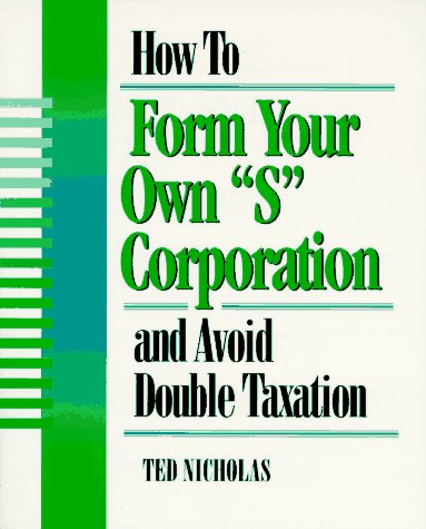 Imagen de archivo de How to Form Your Own "S" Corporation and Avoid Double Taxation a la venta por Wonder Book