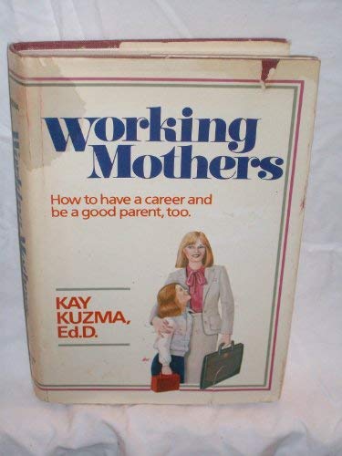 Beispielbild fr Working Mothers: How you can have a career and be a good parent, too zum Verkauf von Wonder Book
