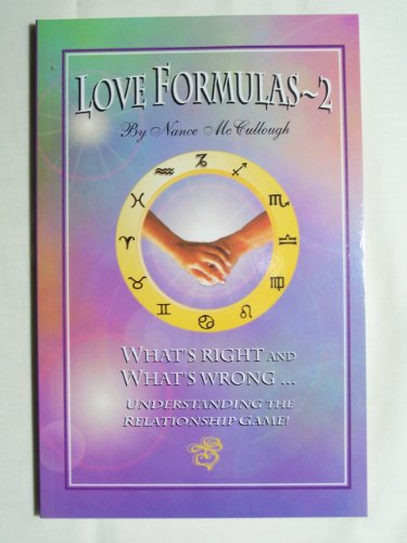 LOVE FORMULAS 2: What^s Right and What^s Wrong.Understanding the Relationship Game