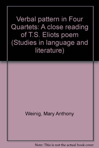 Imagen de archivo de Verbal Pattern in Four Quartets : A Closing Reading of T. S. Eliot's Poem a la venta por Better World Books