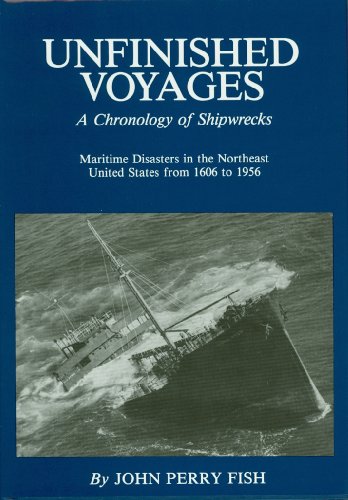 9780936972107: Unfinished Voyages a Chronology of Shipwrecks in the North Eastern United States 1606-1956