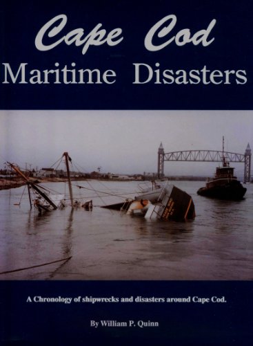 Beispielbild fr Cape Cod Maritime Disasters: A Collection of Photographs of Maritime Accidents Around Cape Cod, Nantucket, and Martha's Vineyard zum Verkauf von ThriftBooks-Dallas
