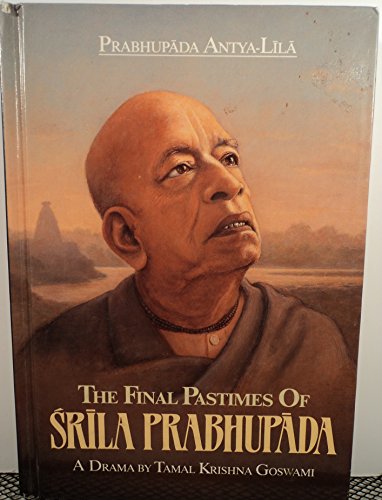 Stock image for Prabhupada Antya-lila: Final Pastimes of Srila Prabhupada for sale by HPB-Diamond