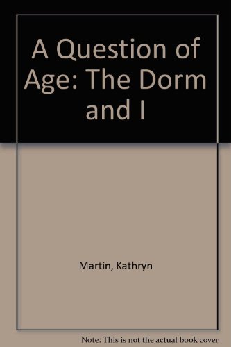 A Question of Age: The Dorm and I