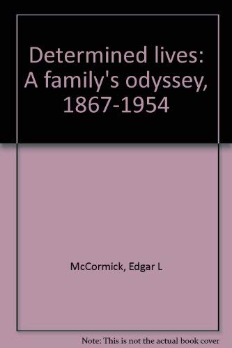Stock image for DETERMINED LIVES: A Family's Odyssey, 1867-1954 for sale by Archer's Used and Rare Books, Inc.