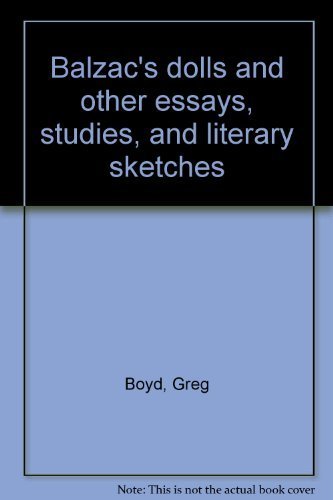 Balzac's dolls and other essays, studies, and literary sketches (9780936993096) by Boyd, Greg