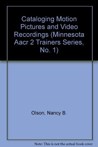 Imagen de archivo de Cataloging Motion Pictures and Video Recordings (Minnesota Aacr 2 Trainers Series, No. 1) Olson, Nancy B. and Swanson, Edward a la venta por Gareth Roberts