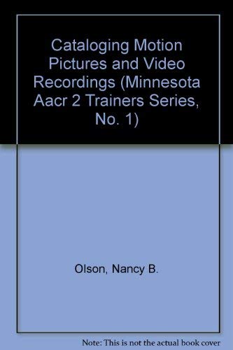 Stock image for Cataloging Motion Pictures and Video Recordings (Minnesota Aacr 2 Trainers Series, No. 1) Olson, Nancy B. and Swanson, Edward for sale by Gareth Roberts
