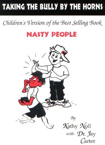 Beispielbild fr Taking the Bully by the Horns - Childrens Version of the Best Selling Book, Nasty People zum Verkauf von Blue Vase Books