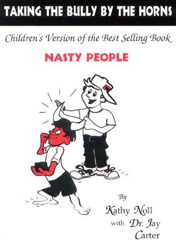 Stock image for Taking the Bully by the Horns - Childrens Version of the Best Selling Book, Nasty People for sale by Blue Vase Books