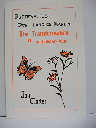 Imagen de archivo de Butterflies Don't Land on Manure: The Transformation of an Ordinary Man a la venta por Wonder Book