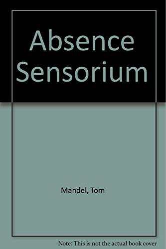 Absence Sensorium (9780937013649) by Mandel, Tom; Davidson, Daniel