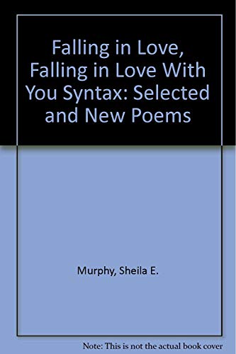 Stock image for Falling in Love Falling in Love with You Syntax: Selected and New Poems for sale by Murphy-Brookfield Books