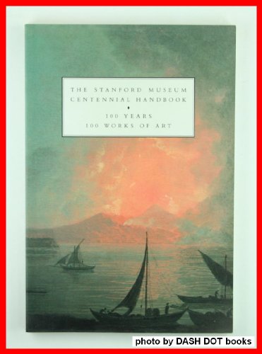 Beispielbild fr The Stanford Museum Centennial Handbook : One Hundred Works of Art zum Verkauf von Better World Books: West