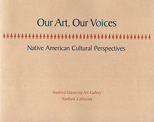 Stock image for Our Art, Our Voices. Native American Cultural Perspectives. for sale by Akshara Books