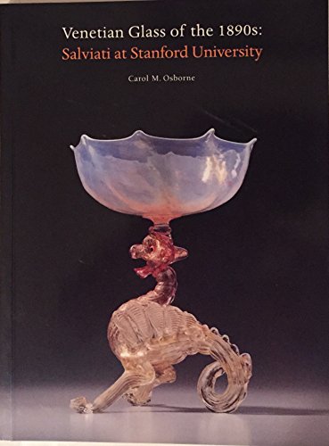 9780937031216: Venetian Glass of the 1890s: Salviati at Stanford University [Paperback] by C...