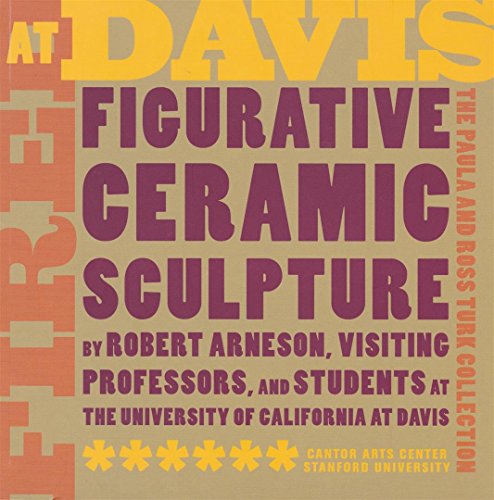 Beispielbild fr Fired at Davis: Figurative Ceramic Sculpture by Robert Arneson, Visiting Professors And Students zum Verkauf von GoldenWavesOfBooks