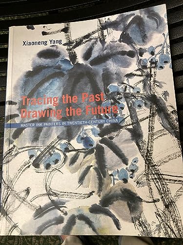 Stock image for Tracing the Past, Drawing the Future: Master Ink Painters in Twentieth Century China for sale by Recycle Bookstore