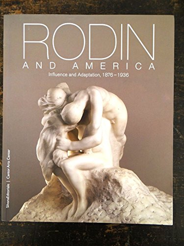 Beispielbild fr Rodin and America: Influence and Adaptation 1876-1936 zum Verkauf von Dunaway Books