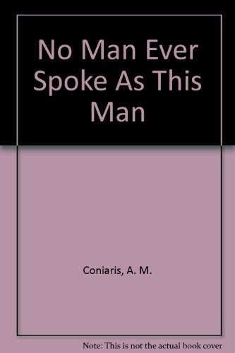 No Man Ever Spoke As This Man (9780937032183) by Coniaris, A. M.