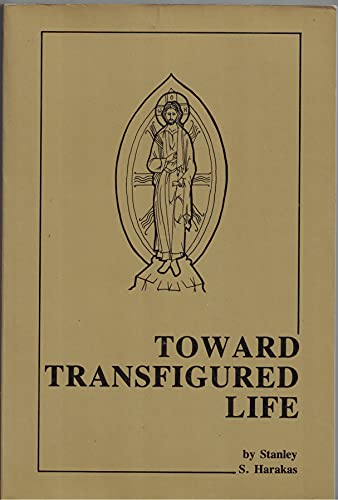 Beispielbild fr Toward Transfigured Life : The Theoria of Eastern Orthodox Ethics zum Verkauf von Better World Books