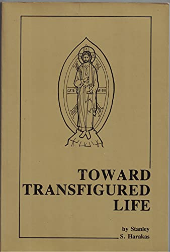 Stock image for Toward Transfigured Life : The Theoria of Eastern Orthodox Ethics for sale by Better World Books