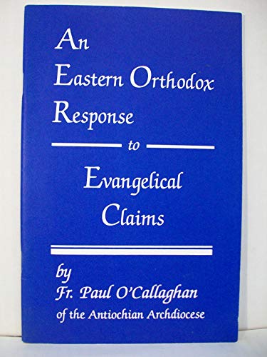 Stock image for An Eastern Orthodox Response to Evangelical Claims for sale by Better World Books: West