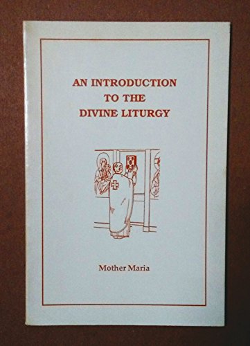 An Introduction to the Divine Liturgy (9780937032664) by Mother Maria