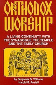 9780937032725: Orthodox Worship: A Living Continuity with the Temple, the Synagogue and the Early Church